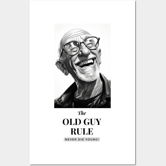 The Old Guy Rule... Wall Art by baseCompass